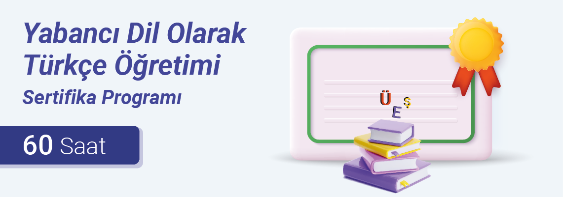 Yabancı Dil Olarak Türkçe Öğretimi Sertifika Programı