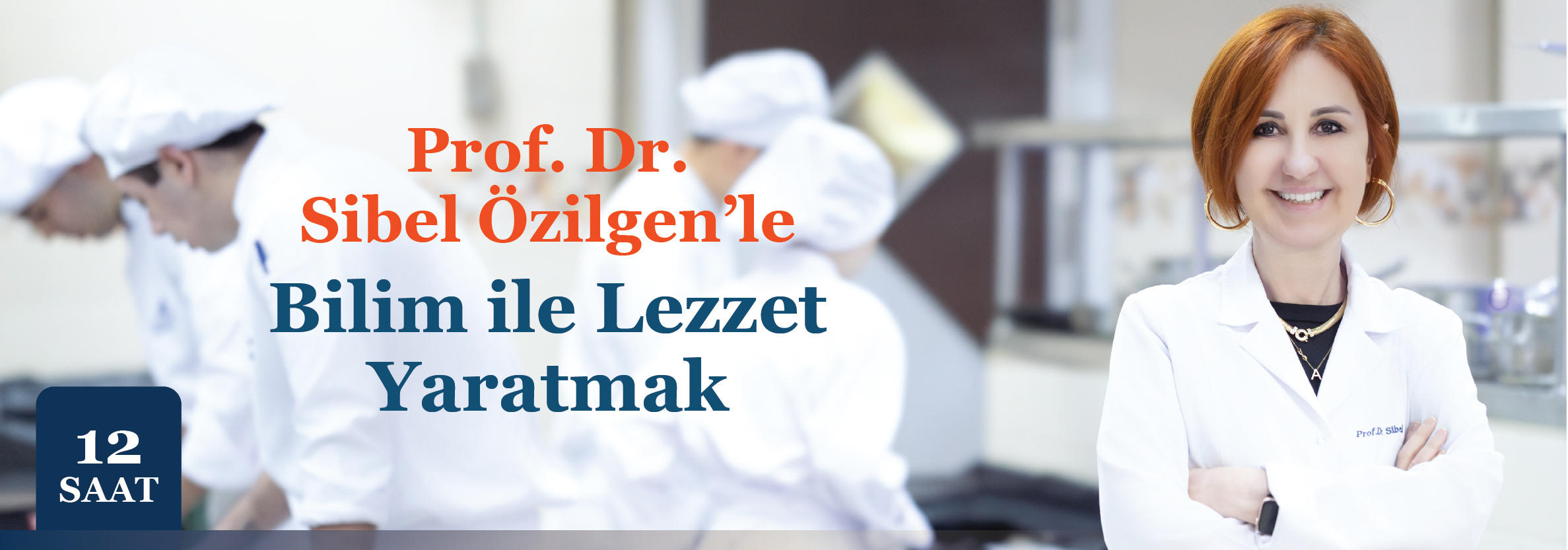 Prof. Dr. Sibel Özilgen’le Bilim ile Lezzet Yaratmak