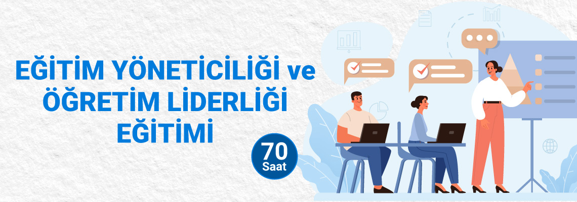 Eğitim Yöneticiliği ve Öğretim Liderliği Eğitimi 